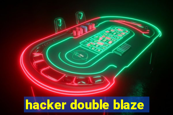 hacker double blaze